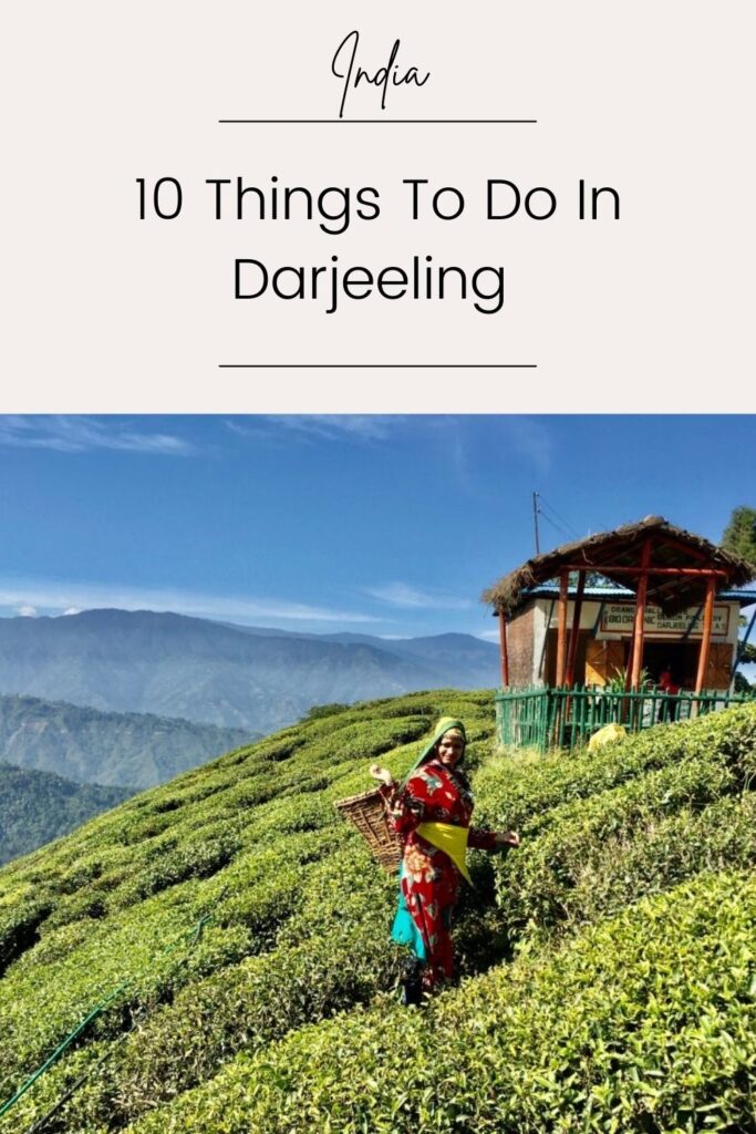 10 Things to do in Darjeeling, India